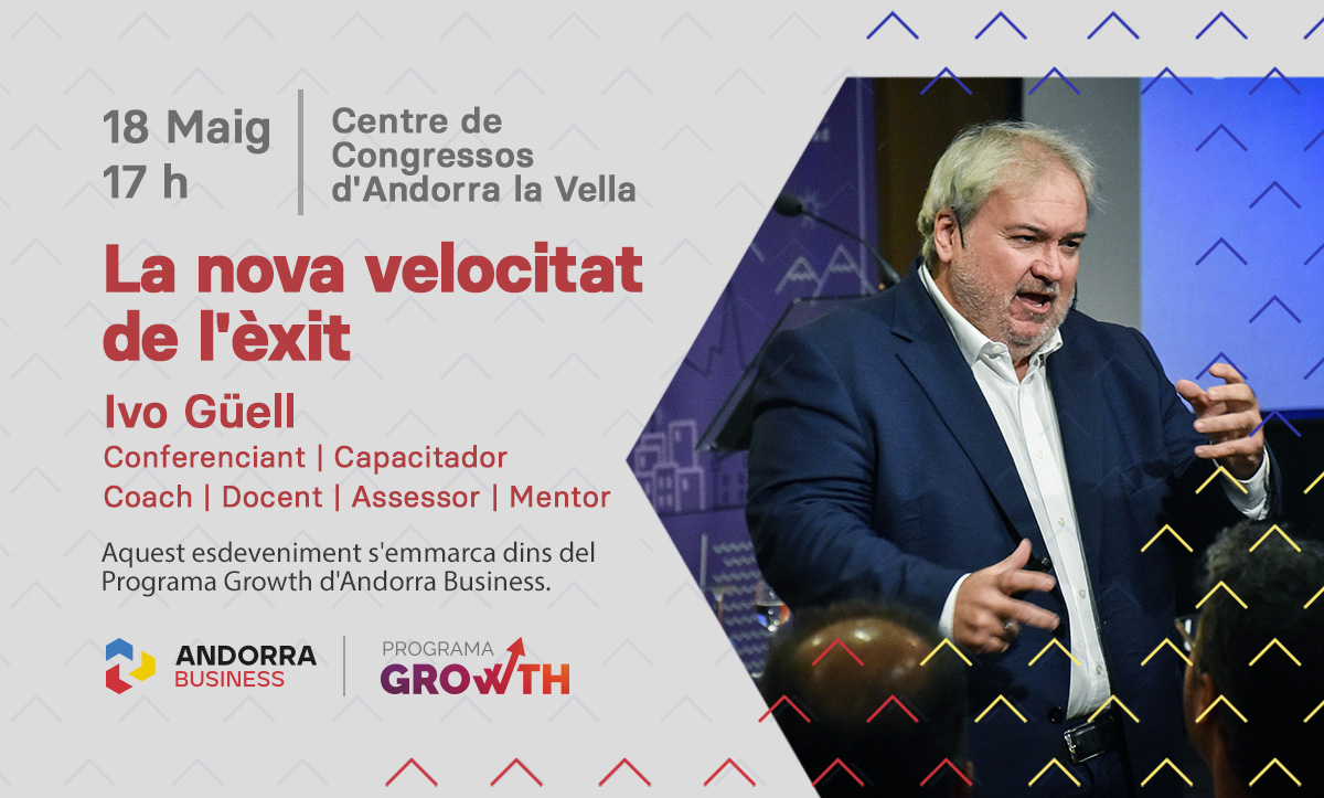 Conferència - La nova velocitat de l'èxit - Ivo Güell - Programa Growth d'Andorra Business