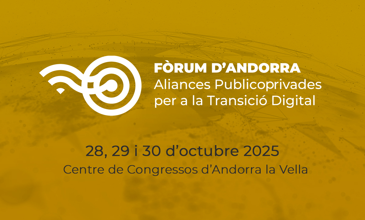 II Fòrum d’Andorra Aliances Publicoprivades per a la transició digital II Fòrum d'Andorra Aliances Publicoprivades per a la transició digital